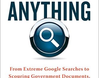OSINT – How to Find Out Anything & Sources and Methods for Investigative Internet Research